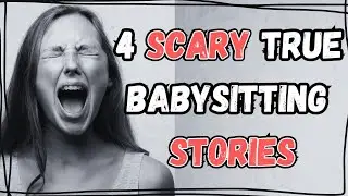4 Creepy TRUE Scary Babysitting Horror Stories