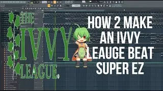 HOW TO MAKE A SIMPLE IVVY LEAUGE BEAT [TUTORIAL+LINK TO PRESETS IN DESC]