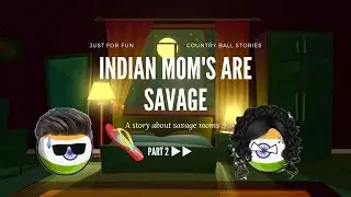Indian Mom's are savege | B🍑t Why? | Country ball stories