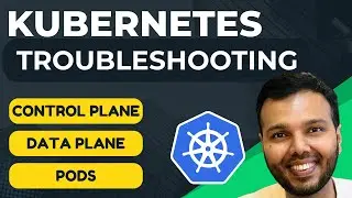 Kubernetes Troubleshooting MASTERCLASS | Control Plane, Data Plane & Pod Failures