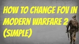 How To Change Your Field Of View (FOV) In Modern Warfare 2 PC