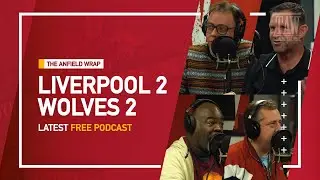 Liverpool 2 Wolves 2 | The Anfield Wrap