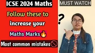 ICSE Maths 2024 | This Strategy can increase your marks🔥| Avoid doing these things | SCORE 80/80