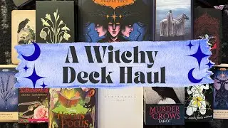 ✨🔮A Witchy Deck Haul! New Additions to my Witchy Deck Collection! 🌙💜