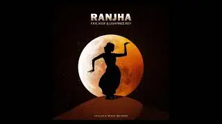 Faylasuf & Ujjayinee Roy - Ranjha (Official Audio)