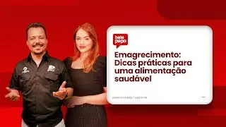 Emagrecimento: Dicas práticas para uma alimentação saudável