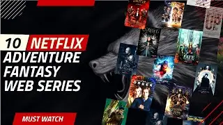 10 Best Netflix Fantasy Adventure Web Series #netflix