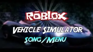Vehicle Simulator Intro / Menu Song - Music Video - Roblox - AriuX