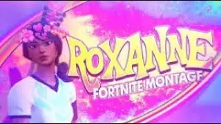 Fortnite Montage - "Roxanne" (Arizona Zervas)