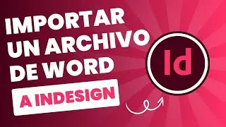 Tutorial InDesign :Como importar un archivo de Word a InDesign | 🎨📄