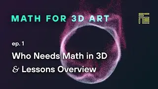 Math for 3D Art ep. 1 – Do you NEED It, Really? + Quick Lesson Overview