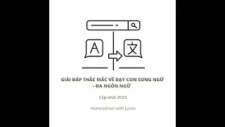 Hỏi đáp về dạy con song ngữ - đa ngôn ngữ | Cập nhật 2023 - Junior 3 tuổi