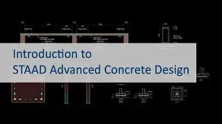 Introduction to STAAD Advanced Concrete Design