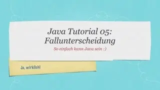 #05 Java Tutorial: Fallunterscheidung / if