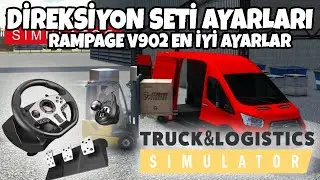RAMPAGE V902 TRUCK & LOGİSTİCS SİMULATOR DİREKSİYON SETİ AYARLARI EN İYİ AYARLAR!