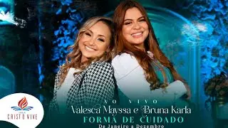 VALESCA MAYSSA & BRUNA KARLA  | Forma de cuidado