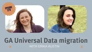 GA Universal Data migration with Erika Austin