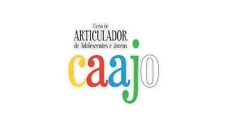 CAAJO - Curso de Articuladores de Adolescentes e Jovens
