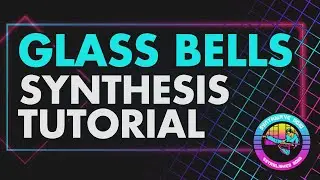 Synthwave Synthesis Tutorial - Glass Bells (synthwave tutorial)