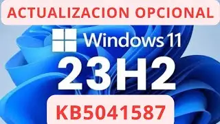 ✅  NUEVA ACTUALIZACION OPCIONAL ✅ DE WINDOWS 11 KB5041587