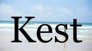 How To Pronounce Kest🌈🌈🌈🌈🌈🌈Pronunciation Of Kest