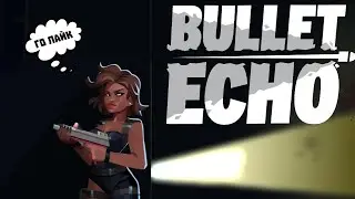 BULLET ECHO! ОБНОВЛЕНИЕ! НОВЫЕ РАНГИ!