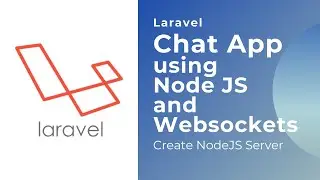 Laravel Chat App using Node JS and Web sockets | Create NodeJS Server | Fullstack Dev