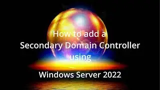 How to add a Secondary Domain Controller using Windows Server 2022