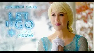Disney's Frozen "Let It Go" - (Cover by Elizabeth South)  Idina Menzel  - UPDATED with Lyrics