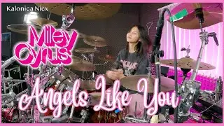 Miley Cyrus - Angels Like You || Drum cover by KALONICA NICX