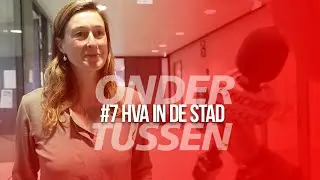 Ondertussen #7 HvA in de stad