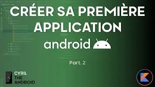 Créer sa première application Android - Android Studio 2024 - Part. 2
