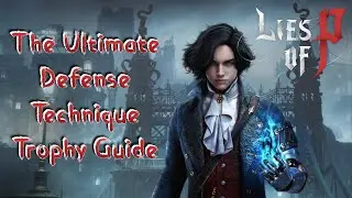 Lies of P - Destroy Enemy’s Weapon with Perfect Guard (The Ultimate Defense Technique Trophy Guide)