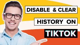How To Disable And Clear Your History On Tiktok (Easy)