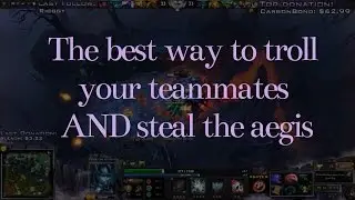 How to correctly steal aegis and troll your friends