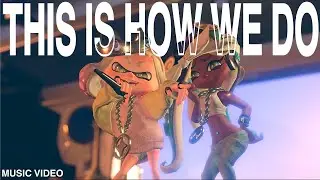 This is How We Do - Off the Hook MV (Splatoon)