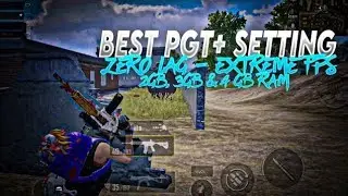 Best PGT+ Setting For 2GB,3GB And 4GBRam Device | No Lag No Render | Super Smooth & Extream FPS-BGMI