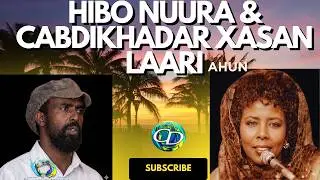 HIbo Nuura & Cabdi Khadar Xasan Laari  Ahun | Gebogebo