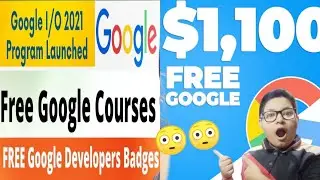 Google I/O 2021 Program | Free Google Workshops | Earn Google Developer Badge |Free Courses
