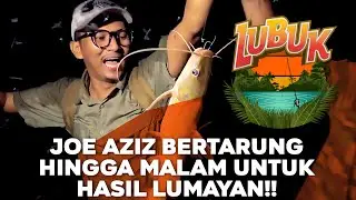 #LubukInspirasi - Joe Aziz bertarung hingga ke malam, hasilnya lumayan!