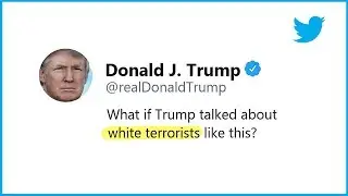What If Trump Talked about White Terrorists Like This?