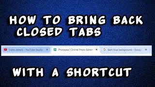 How to bring back closed tabs in your web browser
