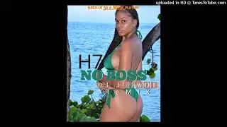 H_7__-_NO_BOSS - DJ JuBwoe 🇸🇧 ReMiX[Baka Lo Sa'a Music Playlist]🔥🔥