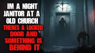 "I’m A Night Janitor At An Old Church  There’s A Locked Door And Something Is Behind It" Creepypasta