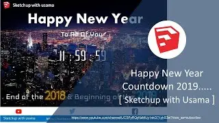 Happy New Year Countdown 2019.....[ Sketchup with Usama ]