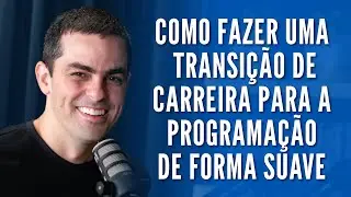 Como Fazer Uma Transição de Carreira Para a Programação de Forma Mais Suave  | Formação DEV 