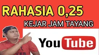 CARA KEJAR JAM TAYANG YOUTUBE TERBARU KONSEP 0,25