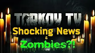 Tarkov TV Leaks, News and Zombies? | Escape from Tarkov