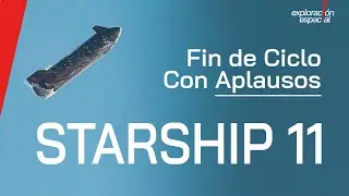 STARSHIP 11: The Most Successful Flight. Farewell to Block 2 and the Jump to Version 3