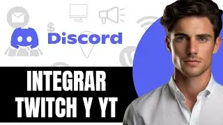 Cómo Integrar Twitch y YouTube en Discord
